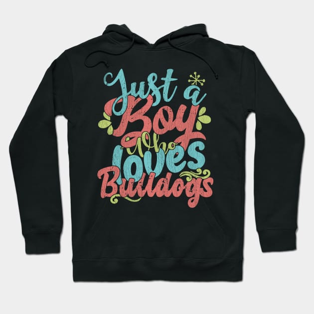 Just A Boy Who Loves Bulldogs dog Gift graphic Hoodie by theodoros20